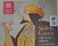 Sister Carrie written by Theodore Dreiser performed by Laurel Lefkow on Audio CD (Unabridged)